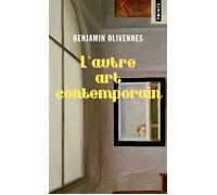 L'Autre Art contemporain. Vrais artistes et fausses valeurs - Benjamin Olivennes - Points - Poche - Essai