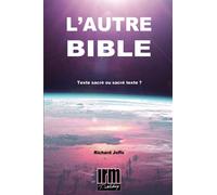 L'AUTRE BIBLE: Texte sacré ou sacré texte ?