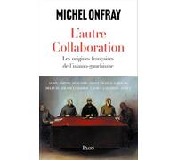 L'autre collaboration - le nouvel essai de Michel Onfray. Les origines françaises de l'islamo-gauchisme