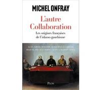 L'autre collaboration - le nouvel essai de Michel Onfray. Les origines françaises de l'islamo-gauchisme