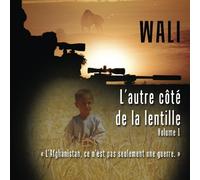 L'autre côté de la lentille - volume 1: Le voyage photographique d'un tireur d'élite canadien en Afghanistan