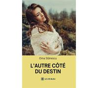 L'autre côté du destin - Oma Stanescu - Le Lys Bleu - broché - Biographie