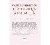 L'autre dans ses oeuvres : de l'en-deça à l'au-delà - Marielle Dubois-Lacoste - Indigo Cote-Femmes - broché - Essai