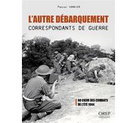 L'autre débarquement, Correspondants de guerre - Pascal Vannier - Orep - broché - Essai