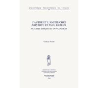 L'autre Et L'amitie Chez Aristote Et Paul Ricoeur: Analyses Ethiques Et Ontologiques