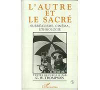 L'autre Et Le Sacré - Surréalisme, Cinéma, Ethnologie