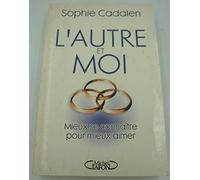L'autre et moi.: Mieux se connaître pour mieux aimer