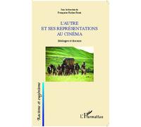 L'autre et ses représentations au cinéma Idéologies et discours - Françoise Richer-Rossi - L'harmattan - broché - Etude