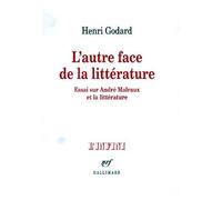 L'autre Face De La Littérature - Essai Sur André Malraux Et La Littérature