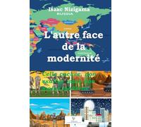 L'autre face de la modernité: Celle cachée, moins exaltée mais non moins moderne