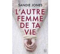 L'Autre Femme de ta vie Sandie Jones (Auteur)