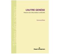 L'autre Genèse Histoire de la fécondation artificielle - Emmanuel Betta - Hermann - broché - Essai