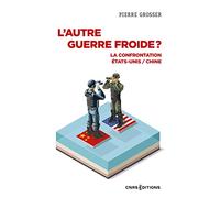 L'autre Guerre Froide ? - La Confrontation Etats-Unis / Chine