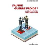 L'autre Guerre Froide ? - La Confrontation Etats-Unis / Chine