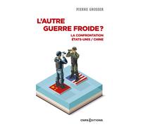 L'autre guerre froide ? - La confrontation États-Unis / Chine - Pierre Grosser - Cnrs Eds - broché - Essai