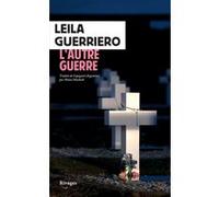 L'autre Guerre - Une Histoire Du Cimetière Argentin Des Malouines, Suivi De La Trace Sur Les Os