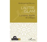 L'autre islam Lumières, liberté et critique - Abdessamad Belhaj - L'harmattan - broché - Essai