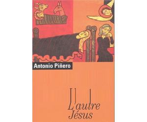 L'Autre Jésus. Vie de Jésus selon les Evangiles apocryphes - vie de Jésus selon les Evangiles apocryphes - Antonio Pinero - Seuil - Livre