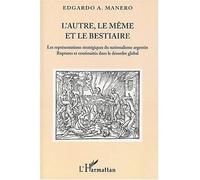 L'autre, Le Même Et Le Bestiaire - Les Représentations Stratégiques Du Nationalisme Argentin, Ruptures Et Continuités Dans Le Désordre Global | Occasion