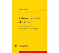 L'Autre Légende du siècle Agathe Giraud (Auteur), Tiphaine Karsenti (Collection dirigée par), Marco Consolini (Collection dirigée par), Florence Naugrette (Collection dirigée par)