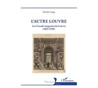 L'autre Louvre Les Grands magasins du Louvre (1855-1939) - Michèle Guigo - L'harmattan - broché - Essai