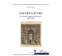 L'autre Louvre: Les Grands magasins du Louvre (1855-1939)