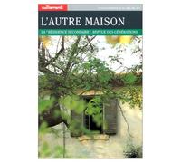 L'Autre maison. La Résidence secondaire, refuge des générations