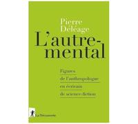 L'autre-Mental - Figures De L'anthropologue En Écrivain De Science-Fiction