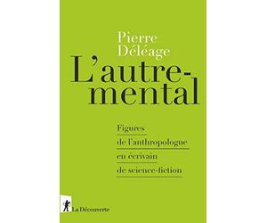 L'autre-mental: Figures de l'anthropologue en écrivain de science-fiction