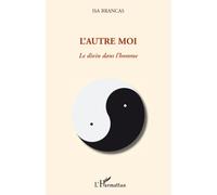 L'autre moi Le divin dans l'homme - Isa Brancas - L'harmattan - broché - Essai