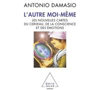 L'Autre moi-même Les nouvelles cartes du cerveau, de la conscience et des émotions - Antonio R. Damasio - Odile Jacob - broché - Essai