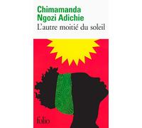 Chimamanda Ngozi Adichie – L'autre moitié du soleil – Traduction Mona de Pracontal – Gallimard