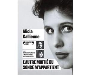 L'autre moitié du songe m'appartient Alicia Gallienne (Auteur)