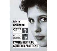 Alicia Gallienne – L'autre moitié du songe m'appartient – Gallimard – Texte lu (CD)
