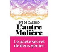 L'Autre Molière Eve de Castro (Auteur)