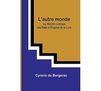 L'autre monde; ou, Histoire comique des Etats et Empires de la Lune