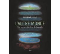 L'Autre monde. Une histoire illustrée de l'au-delà (nouvelle édition brochée)