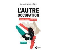 L'autre Occupation L'Italie fasciste en France - 1940-1943 - Diane Grillère - Nouveau Monde Eds - broché - Essai