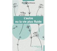 L'autre ou la vie plus fluide - Pierre-Paul Bracco - Les Impliqués - broché - Essai