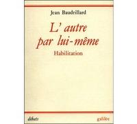 L'autre par lui-même (habilitation) Jean Baudrillard (Auteur)