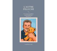 L'autre Peluche: Et si un ours en peluche pouvait bouleverser toute une vie.