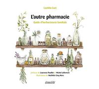 L'autre pharmacie: Guide d'herboristerie familiale