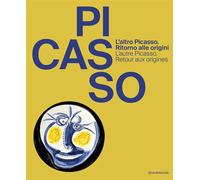 L'autre Picasso Retour aux sources, Edition bilingue français-italien - Pablo Picasso - Silvana Editoriale - broché - Monographie