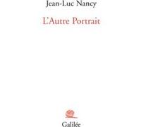 L'autre portrait Jean-Luc Nancy (Auteur)