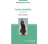 L'autre prophète Mustapha Kharmoudi (Auteur)