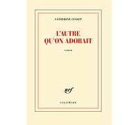 Catherine Cusset – L'autre qu'on adorait – Roman – Broché – Gallimard