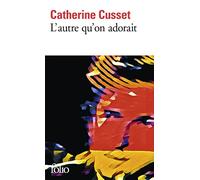 Catherine Cusset – L'autre qu'on adorait – Gallimard