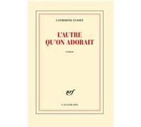 Catherine Cusset – L'autre qu'on adorait – Roman – Broché – Gallimard
