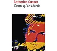 L'autre qu'on adorait Catherine Cusset (Auteur)