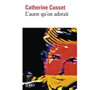 Catherine Cusset – L'autre qu'on adorait – Gallimard